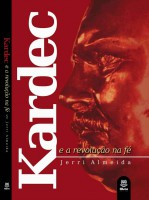 KARDEC, e a Revolução na Fé